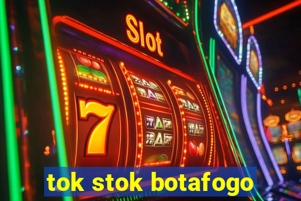 tok stok botafogo